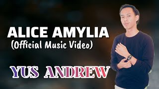 ALICE AMYLIA (OFFICIAL MUSIC VIDEO) - YUS ANDREW