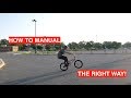 HOW TO MANUAL THE RIGHT WAY ON ANY BIKE!