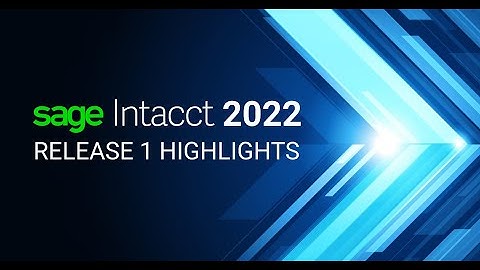 Sage Intacct 2022 Release 1 Highlights