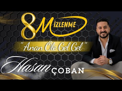 Hasan ÇOBAN - Anan Öle Gel Gel