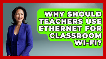 Why Should Teachers Use Ethernet For Classroom Wi-Fi? - Teacher Tech Toolbox