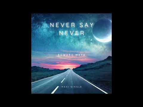 Edward Maya - Never Say Never (Extended Club Version)[AUDIO]