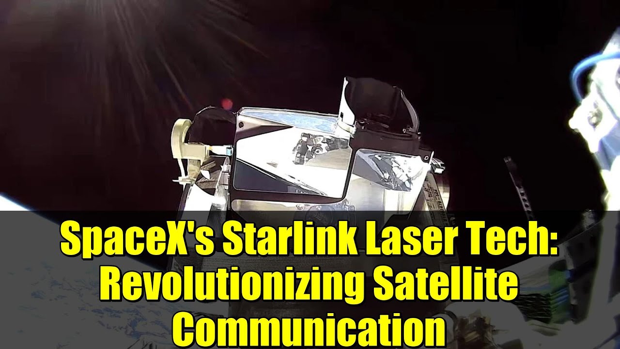 SpaceX's Starlink Laser Tech: Revolutionizing Satellite Communication