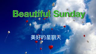 Video thumbnail of "Beautiful Sunday ( with lyrics ) 美好的星期天  (  中文字幕 )/ Daniel Boone 丹尼爾 .布恩"