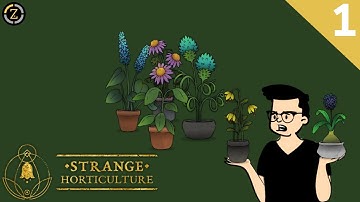 NO GREEN THUMBS HERE - Strange Horticulture Gameplay (Part 1)