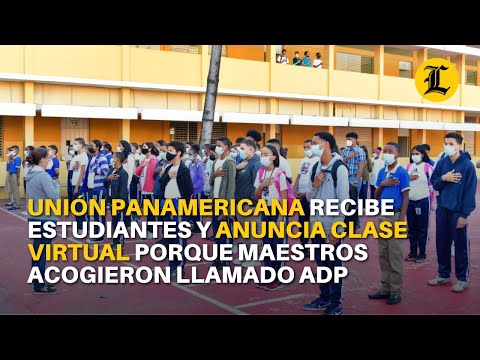 Unión Panamericana recibe estudiantes y anuncia clase virtual porque maestros acogieron llamado ADP