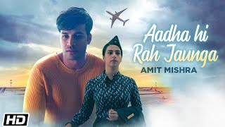 Aadha Hi Rah Jaunga - Amit Mishra - Mayank S - Abhendra K U -Latest Hindi Songs 2021 -Hindi Sad Song