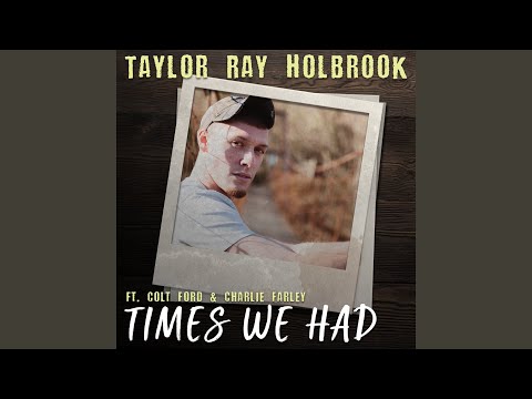 Times We Had - Taylor Ray Holbrook