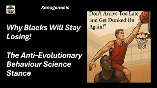 Why Blacks Will Stay Losing: The Anti-Evolutionary Behaviour Science Stance