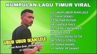 UBUR UBUR IKAN LELE - JUAN REZA FEAT. JACSON ZERAN & CHESYIMO🎶🎧KUMPULAN LAGU TIMUR POPULER