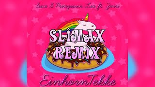 Seco & Prinzessin Lea ft. Zorri - EinhornTekke (Slimax Remix)