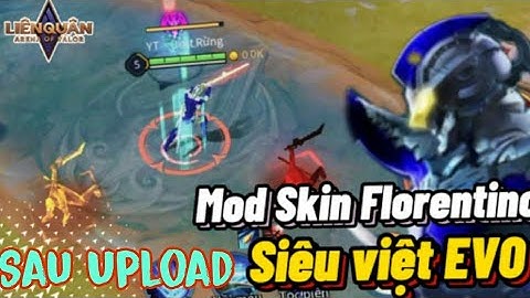 Mod Skin Florentino Siêu Việt Cực Chất Sau Upload Android & Ios | Dz Mod