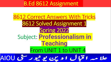 8612 Solved Assignment 1 Spring 2022 | Professionalism in Teaching | AIOU| B.Ed |Answers With Tricks