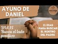 🌺 Busca el lado positivo  🙏🏻 AYUNO DE DANIEL DIA 15