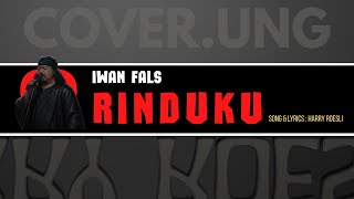 RINDUKU Iwan Fals - Song & Lyrics : Harry Roesli [coverUNG]