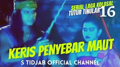 KERIS PENYEBAR MAUT, Serial Laga Kolosal TUTUR TINULAR 16, cerita S Tidjab