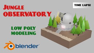 How I create Low Poly Observatory diorama in Blender | Time lapse
