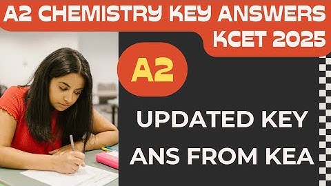 A2 Chemistry Updated Key Answers: Official KEA Updated Solutions! | KCET 2025 | Check Answers OMR