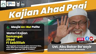 Kajian Live Special Ahad Pagi | Ust. Abu Bakar Ba'asyir | Semangat Jihad Fi Sabilillah |Masjid Annur