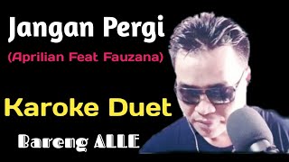 Jangan Pergi Karoke Duet !! Aprilian Ft Fauzana !!