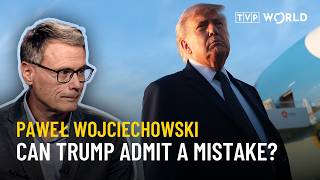 Can Trump admit he was wrong on Ukraine? | Paweł Wojciechowski