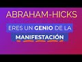 Eres un genio de la manifestación ~ Abraham-Hicks en español - Exito y espiritualidad