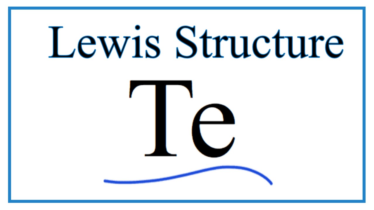 How to Draw the Lewis Dot Structure for Te: Tellurium