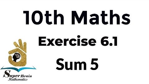 10th maths Exercise 6.1 Sum 5 |Class 10 Maths Exercise 6.1 5th sum|Super Brain Mathematics