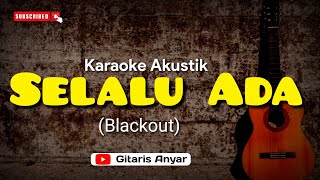 Selalu Ada (Blackout) Karaoke Akustik