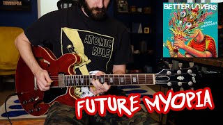 Better Lovers - Future Myopia (Guitar Cover)