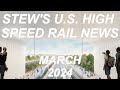 Stews march 2024 high speed rail us news  cahsr brightline west acela nec dallas ft worth