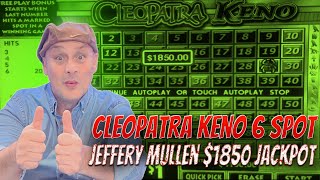 Cleopatra Keno 6 Spot Jeffery Mullen $1850 Jackpot