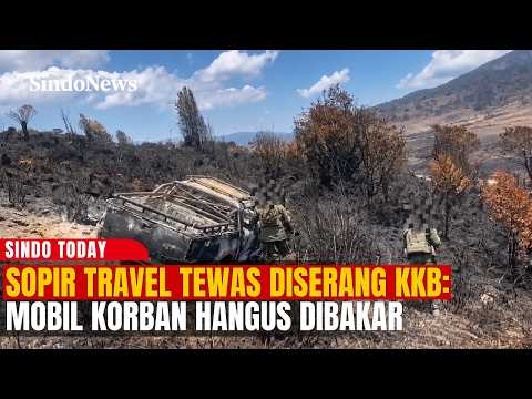 Diserang KKB, Sopir Travel Tewas Tragis Mobil Korban Dibakar | Sindo Today | 18/09
