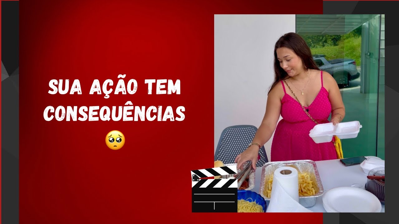Sua ação tem consequências 🥺
