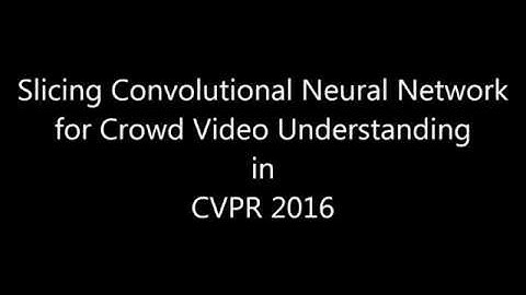 CVPR2016 -- Slicing Convolutional Neural Network for Crowd Video Understanding -- Demo