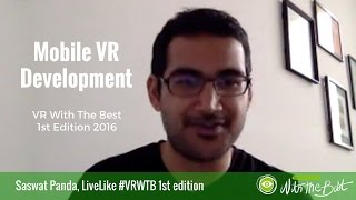 Saswat Panda: Mobile VR Development #VRWTB 1st Edition