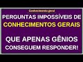 🧠 Perguntas Impossíveis de Conhecimentos Gerais que Apenas Gênios Conseguem Responder!