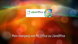 Mein Ubergang von Microsoft Office zu LibreOffice (German/Deutsch)