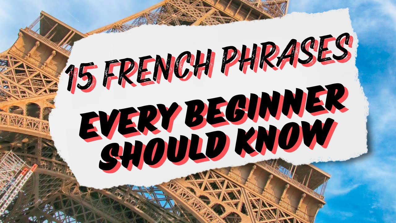 15 FRENCH Phrases Every Beginner Should Know - YouTube