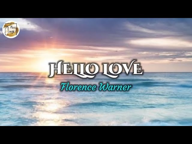 HELLO LOVE by Florence Warner (lyric video) 