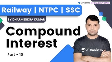 Compound Interest | Part - 10 | Maths | Railway/NTPC/SSC | Dharmendra Kumar