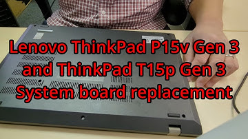 Lenovo ThinkPad P15v Gen 3 and ThinkPad T15p Gen 3 System board replacement