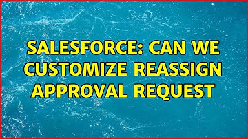 Salesforce: Can we customize Reassign Approval Request