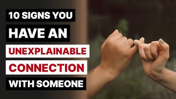 10 Signs You Have an Unexplainable Connection with Someone