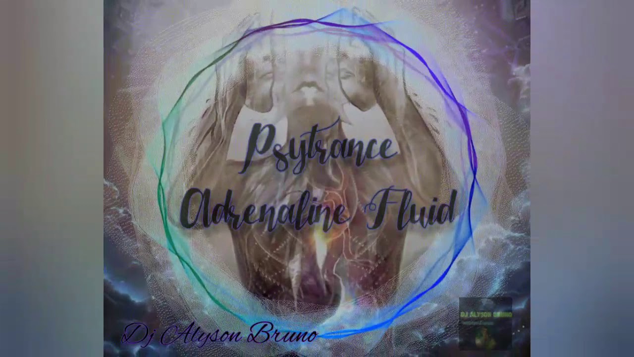 PsyTrance_Adrenaline Fluid_ (Dj Alyson Bruno)