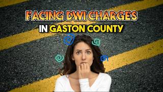 DWI Court Process in Gastonia North Carolina | What to Expect