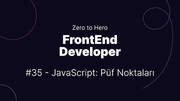 Ders 35 - JavaScript: Püf Noktaları