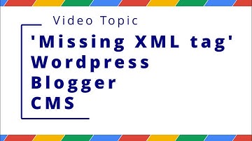 Fix "Missing XML Tag" Error in GSC (WordPress/Blogger)