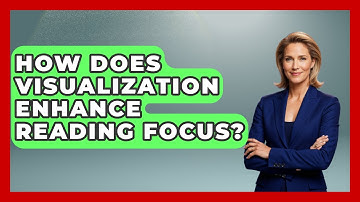 How Does Visualization Enhance Reading Focus? - Ultimate Study Hacks