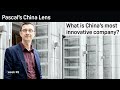 What is China's most innovative company? - Pascal's China Lens week 9